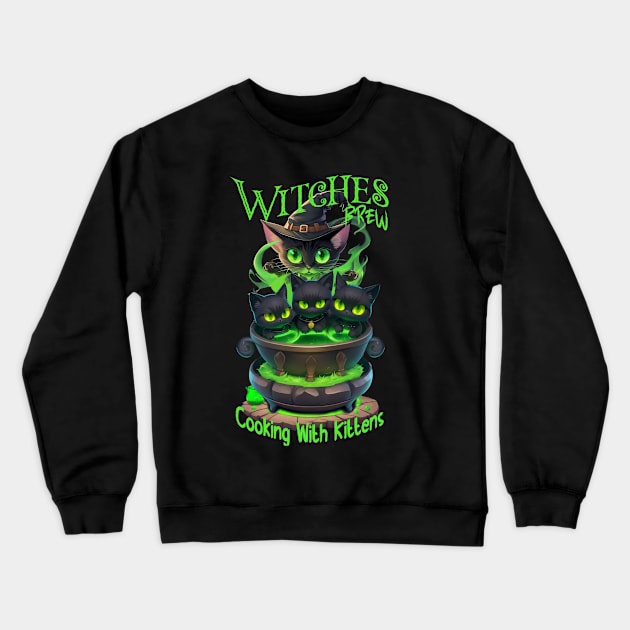 Witches Brew - Cooking With Kittens Crewneck Sweatshirt by SergioCoelho_Arts